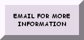 EMAIL US FOR MORE INFORMATION
